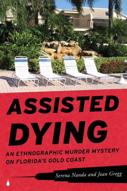 Assisted Dying : An Ethnographic Murder Mystery on Florida's Gold Coast, Hardback Book