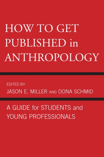 How to Get Published in Anthropology : A Guide for Students and Young Professionals, Paperback / softback Book