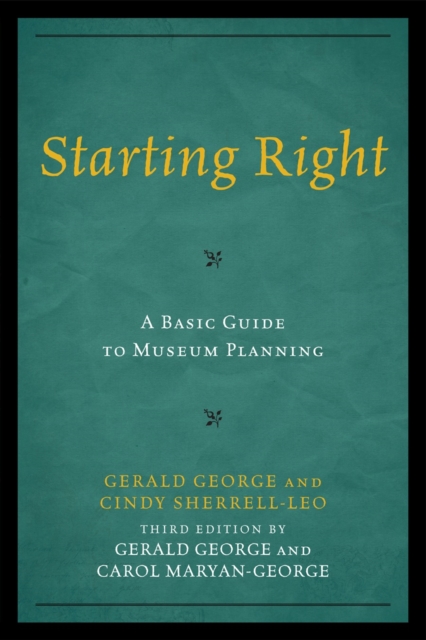 Starting Right: A Basic Guide to Museum Planning, Hardback Book