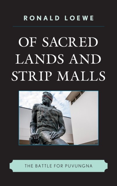 Of Sacred Lands and Strip Malls : The Battle for Puvungna, Hardback Book