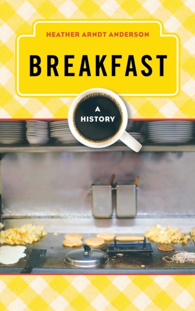 Breakfast : A History, Hardback Book
