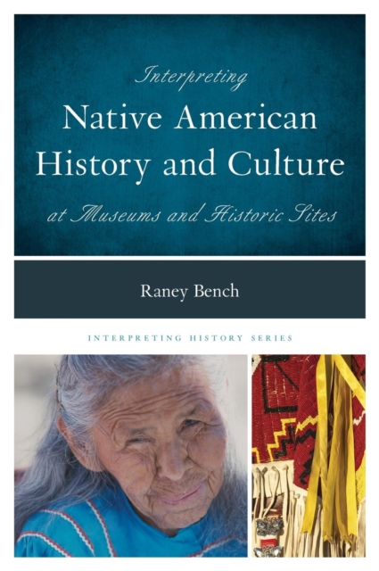 Interpreting Native American History and Culture at Museums and Historic Sites, Hardback Book