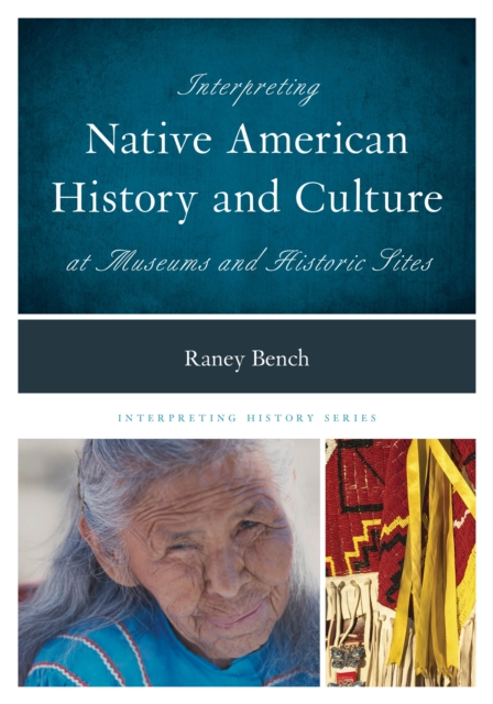 Interpreting Native American History and Culture at Museums and Historic Sites, Paperback / softback Book