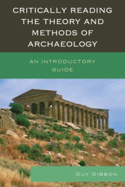Critically Reading the Theory and Methods of Archaeology : An Introductory Guide, Paperback / softback Book