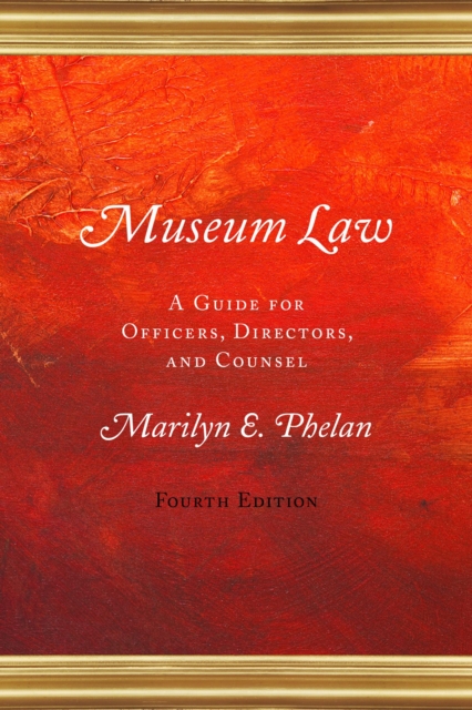 Museum Law : A Guide for Officers, Directors, and Counsel, Hardback Book