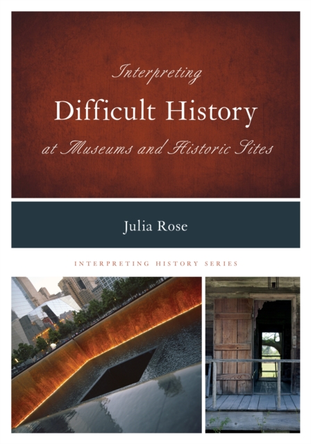 Interpreting Difficult History at Museums and Historic Sites, Hardback Book