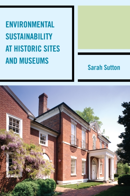 Environmental Sustainability at Historic Sites and Museums, Paperback / softback Book