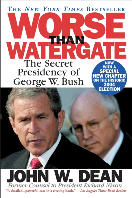 Worse Than Watergate : The Secret Presidency of George W. Bush, EPUB eBook