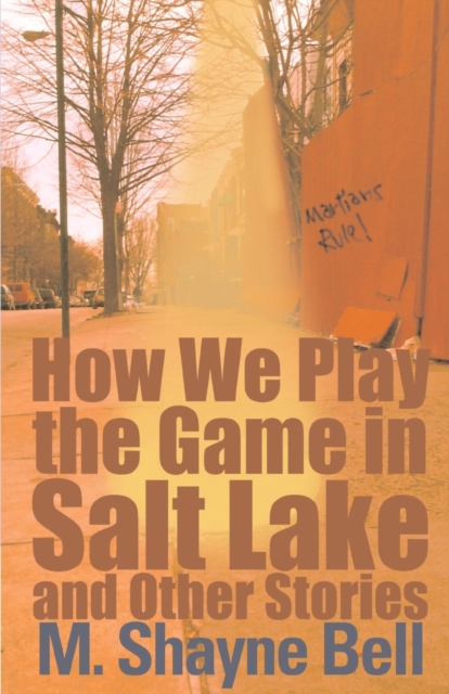 How We Play the Game in Salt Lake and Other Stories, Paperback / softback Book