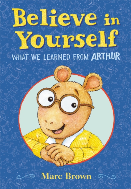 Believe in Yourself: What We Learned from Arthur, Hardback Book