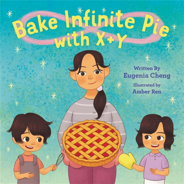 Bake Infinite Pie with X + Y, Hardback Book