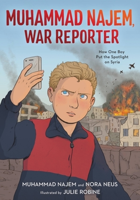Muhammad Najem, War Reporter : How One Boy Put the Spotlight on Syria, Paperback / softback Book