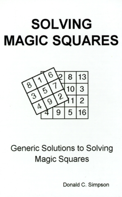 Solving Magic Squares : Generic Solutions to Solving Magic Squares, Paperback / softback Book