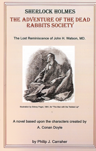 Sherlock Holmes : The Adventure of the Dead Rabbits Society: The Lost Reminiscence of John H. Watson, M.D., Hardback Book