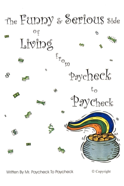The Funny & Serious Side of Living from Paycheck to Paycheck, Paperback / softback Book