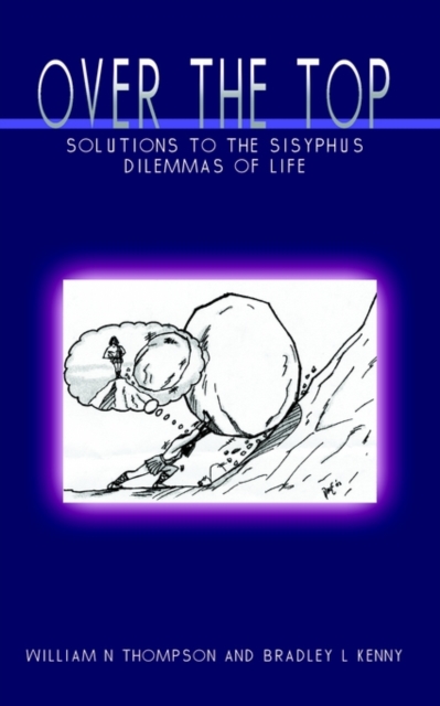Over the Top : Solutions to the Sisyphus Dilemmas of Life, Hardback Book