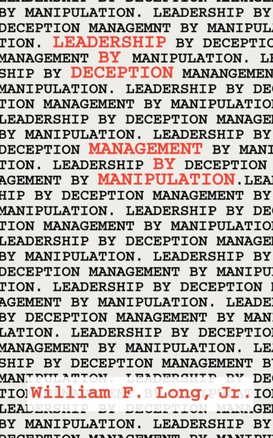 Leadership by Deception : Management by Manipulation, Paperback / softback Book