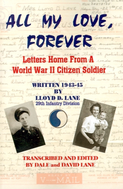 All My Love, Forever : Letters Home from a World War II Citizen Soldier, Written in 1943-1945, Paperback / softback Book