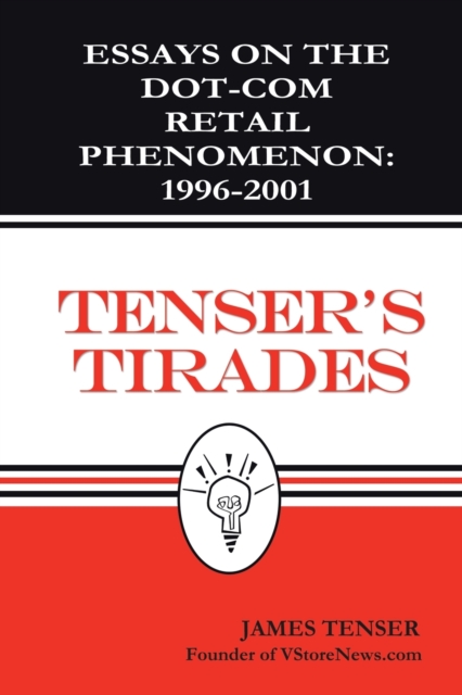 Tenser's Tirades : Essays on the Dot.Com Retail Phenomenon: 1996-2001, Paperback / softback Book