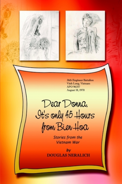 Dear Donna, it's Only 45 Hours from Bien Hoa : Stories from the Vietnam War, Paperback / softback Book