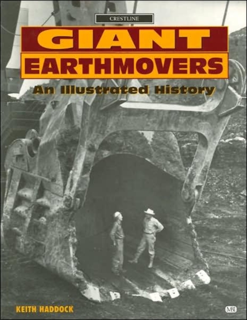 Giant Earthmovers : An Illustrated History, Paperback / softback Book