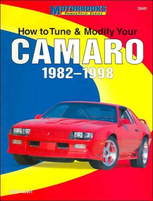 How to Tune, Modify and Customize Your Camaro 1982-98, Paperback Book