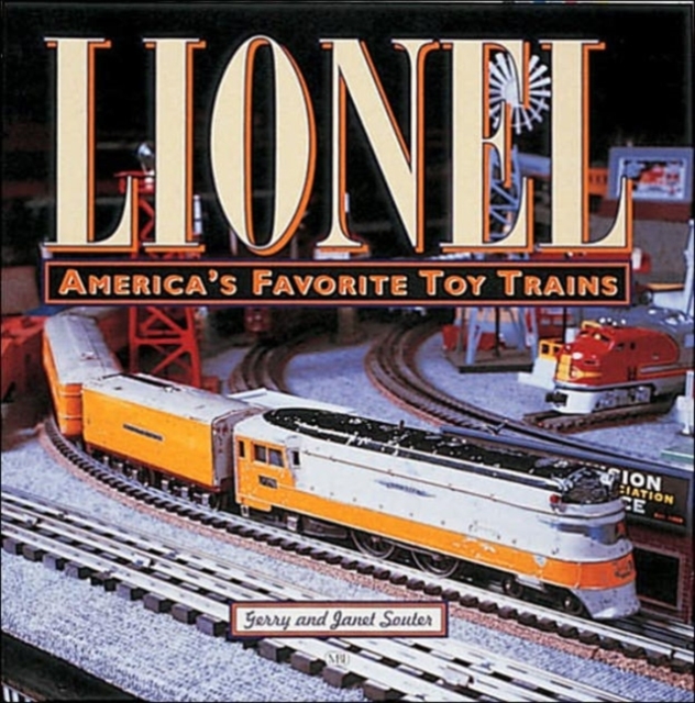 Lionel Trains : America's Favorite Toy Trains, Hardback Book