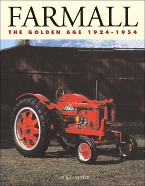 Farmall: the Golden Age 1924-1954 : The Golden Age 1924-1954: the Golden Age 1924-1954, Paperback / softback Book