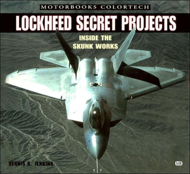 Lockheed Secret Projects : Inside the Skunk Works, Paperback / softback Book