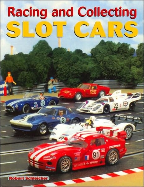 Racing and Collecting Slot Cars, Paperback / softback Book