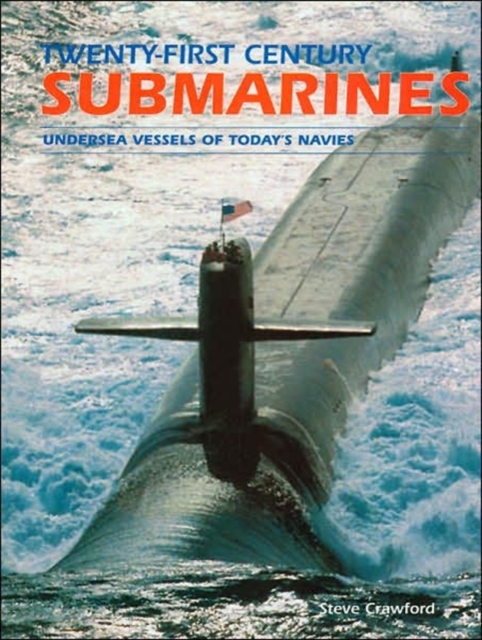 Twenty First Century Submarines : Undersea Vessels of Todays Navies, Hardback Book