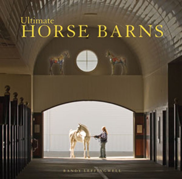 Ultimate Horse Barns, Hardback Book
