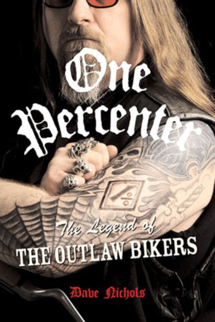 One Percenter : Legend of the Outlaw Bikers, Hardback Book