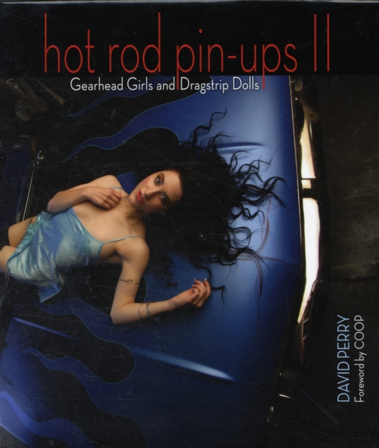 Hot Rod Pin-ups II : Gearhead Girls and Dragstrip Dolls, Hardback Book