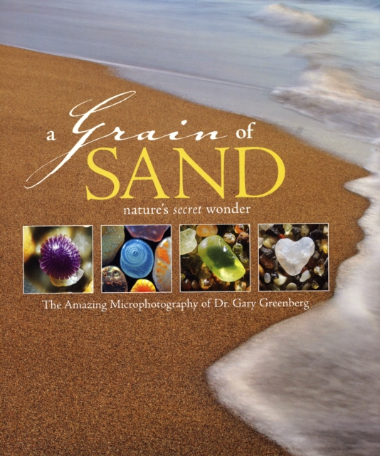 A Grain of Sand : Nature'S Secret Wonder, Hardback Book