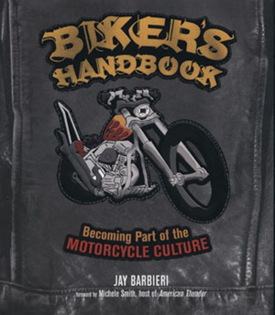 Biker'S Handbook : Becoming Part of the Motorcycle Culture, Paperback / softback Book