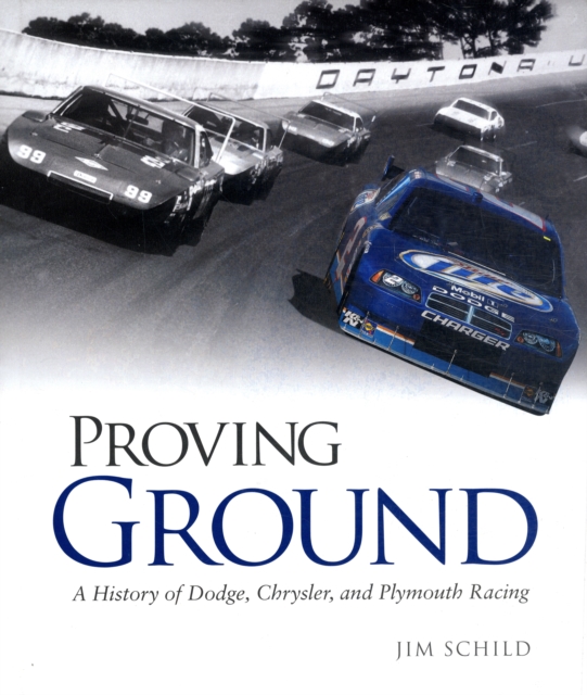 Proving Ground : A History of Dodge, Chrysler, and Plymouth Racing, Hardback Book