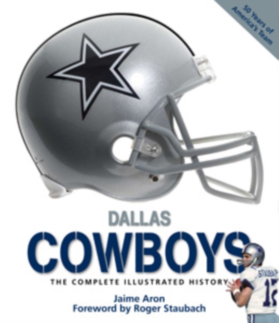 Dallas Cowboys : The Complete Illustrated History, Hardback Book
