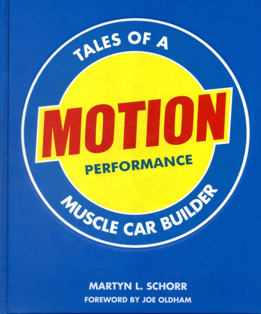 Motion Performance : Tales of a Muscle Car Builder, Hardback Book