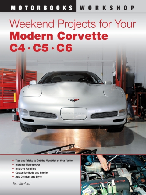 Weekend Projects for Your Modern Corvette : C4, C5, & C6, Paperback / softback Book