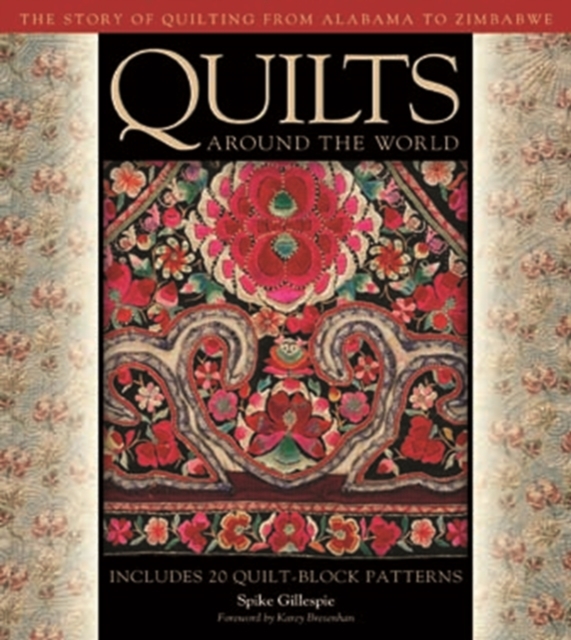 Quilts Around the World : The Story of Quilting from Alabama to Zimbabwe, Hardback Book