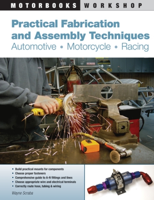 Practical Fabrication and Assembly Techniques : Automotive, Motorcycle, Racing, Paperback / softback Book