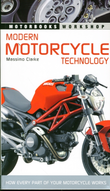 Modern Motorcycle Technology : How Every Part of Your Motorcycle Works, Paperback / softback Book