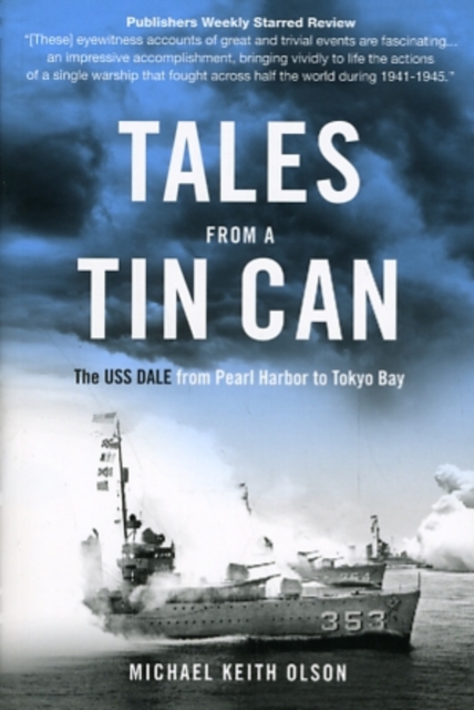 Tales from a Tin Can : The USS Dale from Pearl Harbor to Tokyo Bay, Paperback / softback Book