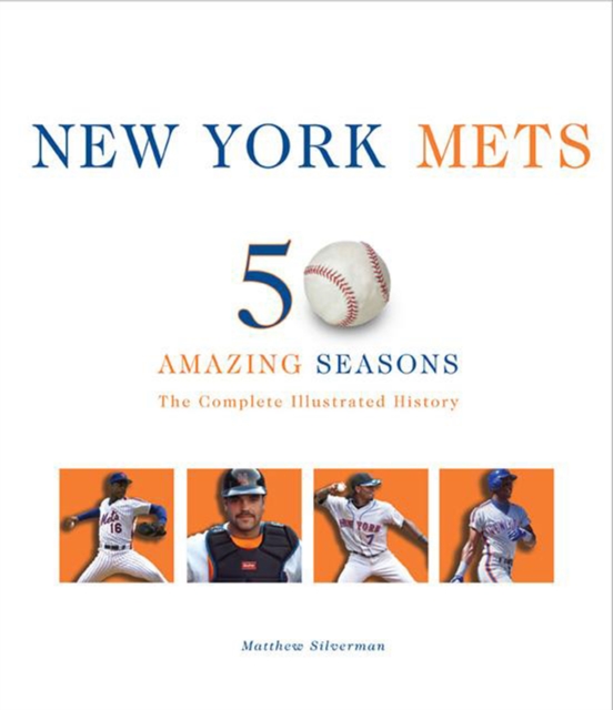 New York Mets : The Complete Illustrated History, Hardback Book