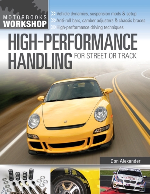 High-Performance Handling for Street or Track : Vehicle Dynamics, Suspension Mods & Setup - Anti-Roll Bars, Camber Adjust, Paperback Book