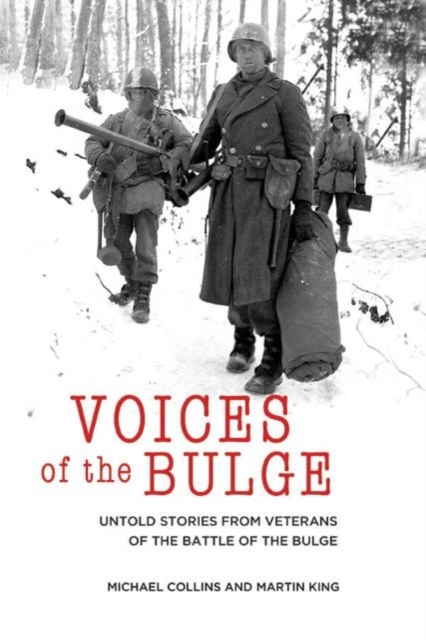 Voices of the Bulge : Untold Stories from Veterans of the Battle of the Bulge, Paperback / softback Book