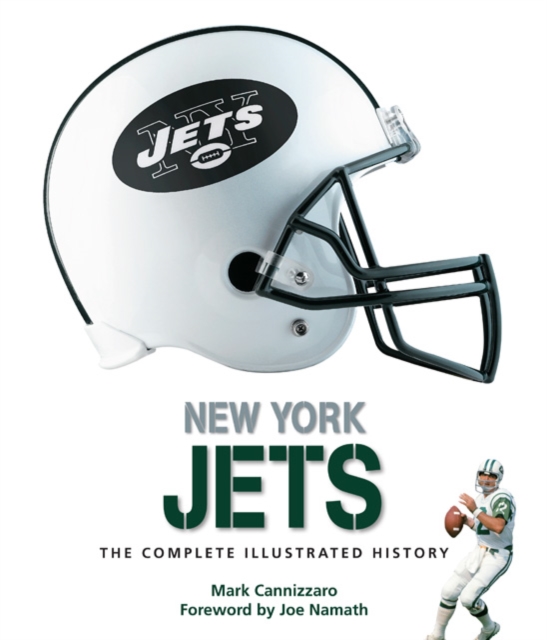 New York Jets : The Complete Illustrated History, Hardback Book