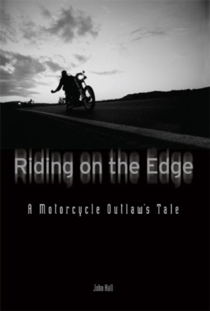 Riding on the Edge : A Motorcycle Outlaw's Tale, Paperback / softback Book