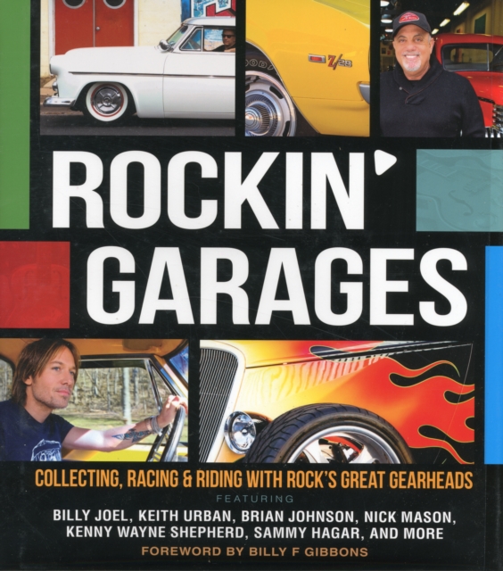 Rockin' Garages : Collecting, Racing & Riding with Rock's Great Gearheads, Hardback Book